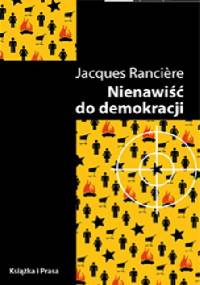 Nienawiść do demokracji. - Jacques Rancière