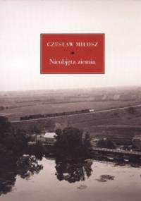 Nieobjęta ziemia - Czesław Miłosz