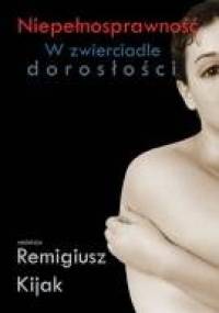 Niepełnosprawność – w zwierciadle dorosłości - Remigiusz J. Kijak