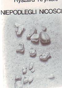 Niepodlegli nicości : wybrane wiersze i przekłady - Ryszard Krynicki