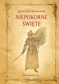 Niepokorne święte - Joanna Petry-Mroczkowska