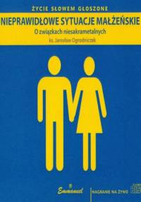 Nieprawidłowe sytuacje małżeńskie - Jarosław Ogrodniczak Ks.