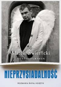 Nieprzysiadalność. Autobiografia - Marcin Świetlicki, Rafał Księżyk