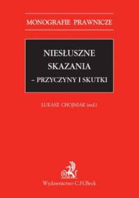 Niesłuszne skazania - przyczyny i skutki - Chojniak Łukasz