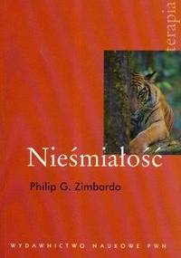 Nieśmiałość : co to jest? jak sobie z nią radzić? - Philip G. Zimbardo