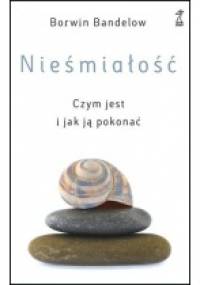 Nieśmiałość. Czym jest i jak ją pokonać - Borwin Bandelow