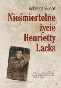 Nieśmiertelne życie Henrietty Lacks - Rebecca Skloot