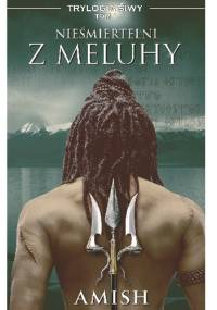 Nieśmiertelni z Meluhy - Amish Tripathi