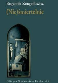 (Nie)śmiertelnie - Bogumiła Żongołłowicz