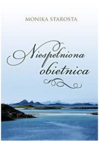 Niespełniona obietnica - Monika Starosta