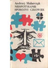 Niespotykanie spokojny człowiek - Andrzej Mularczyk