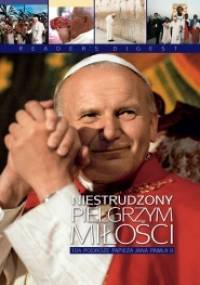 Niestrudzony pielgrzym miłości - autor nieznany