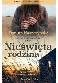 Nieświęta rodzina - Danuta Noszczyńska