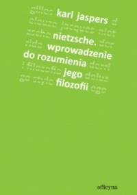 Nietzsche. Wprowadzenie do rozumienia jego filozofii - Karl Jaspers