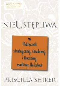 Nieustępliwa - Priscilla Shirer