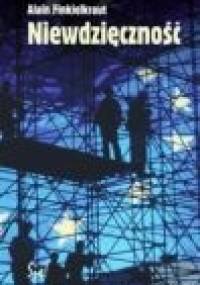 Niewdzięczność - Alain Finkielkraut