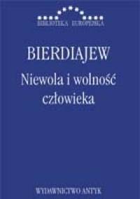 Niewola i wolność człowieka - Mikołaj Bierdiajew