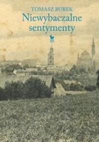 Niewybaczalne sentymenty - Tomasz Burek