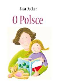 Niewymyślone opowieści O Polsce - Ewa Decker