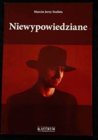 Niewypowiedziane - Marcin Jerzy Szałata
