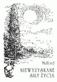 Niewyzyskane siły życia - Prentice Mulford