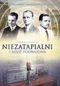 Niezatapialni i łódź podwodna - Marcin Ludwicki
