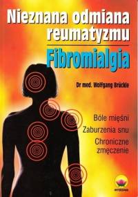 Nieznana odmiana reumatyzmu. Fibromialgia - Wolfgang Brückle