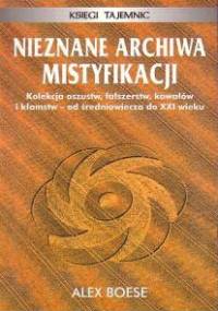 Nieznane archiwa mistyfikacji   Księgi tajemnic - Alex Boese