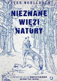 Nieznane więzi natury - Peter Wohlleben
