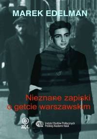 Nieznane zapiski o getcie warszawskim - Marek Edelman