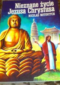 Nieznane życie Jezusa Chrystusa - Nicolas Notovitch