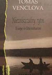 Niezniszczalny rytm. Eseje o literaturze - Tomas Venclova