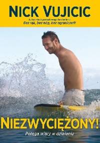 Niezwyciężony! Potęga wiary w działaniu - Nick Vujicic