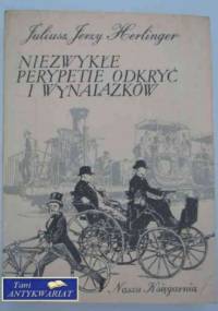 Niezwykłe perypetie odkryć i wynalazków - Juliusz Jerzy Herlinger