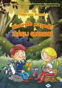 Niezwykłe przypadki leśnej gromadki - Stanuch Małgorzata