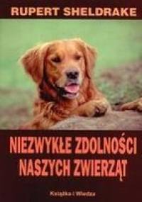 Niezwykłe zdolności naszych zwierząt - Rupert Sheldrake