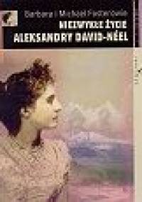 Niezwykłe życie Aleksandry David-Néel - Barbara Foster