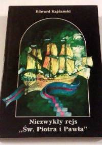 Niezwykły rejs ,,Św. Piotra i Pawła" - Edward Kajdański