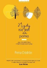 Nigdy nie jest za późno - Pema Chördön
