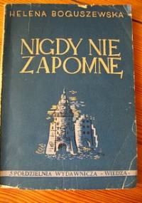 Nigdy nie zapomnę - Helena Boguszewska
