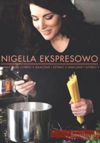 Nigella ekspresowo. Smacznie i szybko - Nigella Lawson