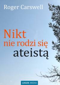 Nikt nie rodzi się ateistą - Roger Carswell