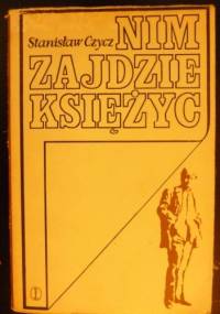 Nim zajdzie księżyc - Stanisław Czycz