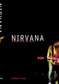 Nirvana. Prawdziwa historia - Everett True