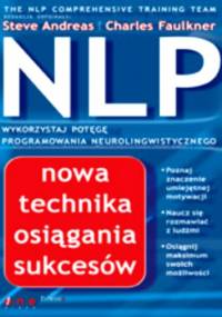 NLP. Nowa technika osiągania sukcesów - Steve Andreas, Charles Faulkner