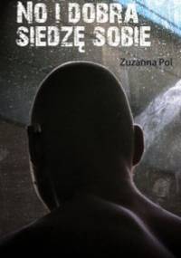 No i dobra siedzę sobie - Zuzanna Pol