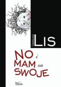 No i mam za swoje - Dariusz Lis