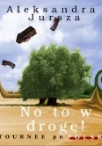 No to w drogę! Tournee po polsku - Aleksandra Jursza
