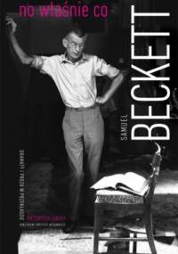 No właśnie co - Samuel Beckett