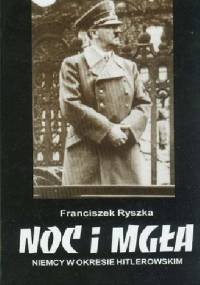 Noc i mgła: Niemcy w okresie hitlerowskim - Franciszek Ryszka